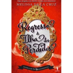 Dom Quixote Os Descendentes - Regresso à Ilha dos Perdidos de Melissa de La Cruz^ Coleções Juvenis