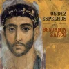 Porto Editora Os Dez Espelhos de Benjamin Zarco de Richard Zimler^ Romance Histórico