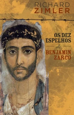Porto Editora Os Dez Espelhos de Benjamin Zarco de Richard Zimler^ Romance Histórico