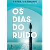 Dom Quixote Os Dias do Ruído de David Machado^ Romance