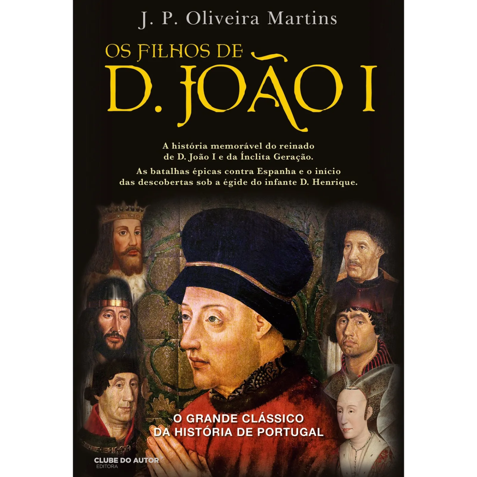 Clube Do Autor Os Filhos de D. Joao I de J. P. Oliveira Martins de J. P. Oliveira Martins^ Romance Histórico
