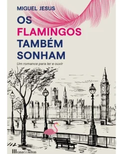 Casa Das Letras Os Flamingos Também Sonham de Miguel Jesus^ Romance