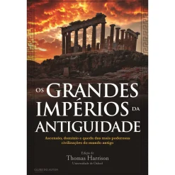 Clube Do Autor Os Grandes Impérios da Antiguidade de Thomas Harrisson^ História E Política