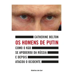 Ideias De Ler Os Homens de Putin de Catherine Belton - Como o KGB Se Apoderou da Rússia e Depois Atacou o Ocidente^ História E Política