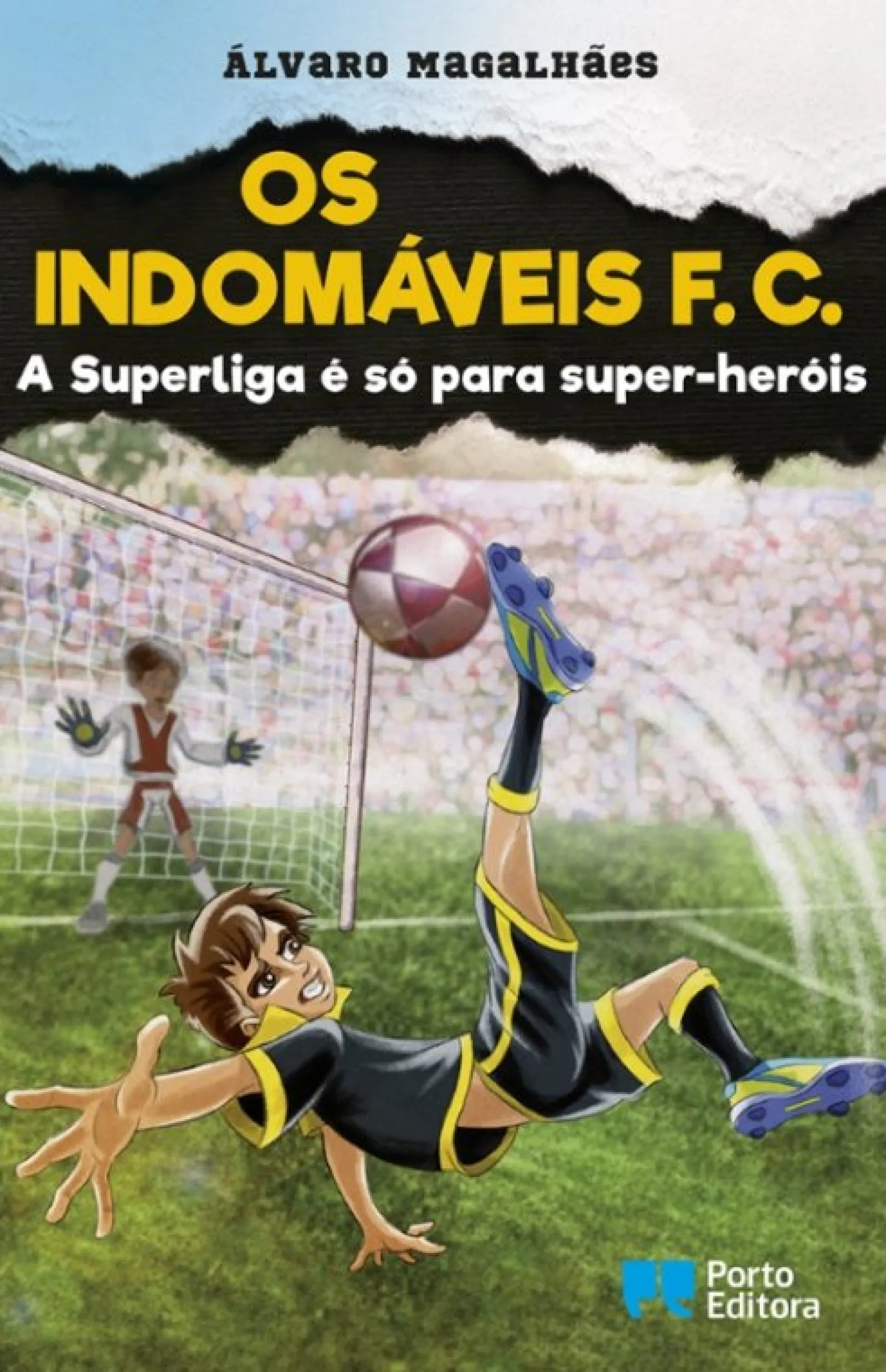 Porto Editora Os Indomáveis F. C. - A Superliga é Só para Super-heróis de Álvaro Magalhães^ Coleções Juvenis