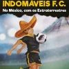 Porto Editora Os Indomáveis F. C. - no México, com os Extraterrestres de Álvaro Magalhães^ Coleções Juvenis