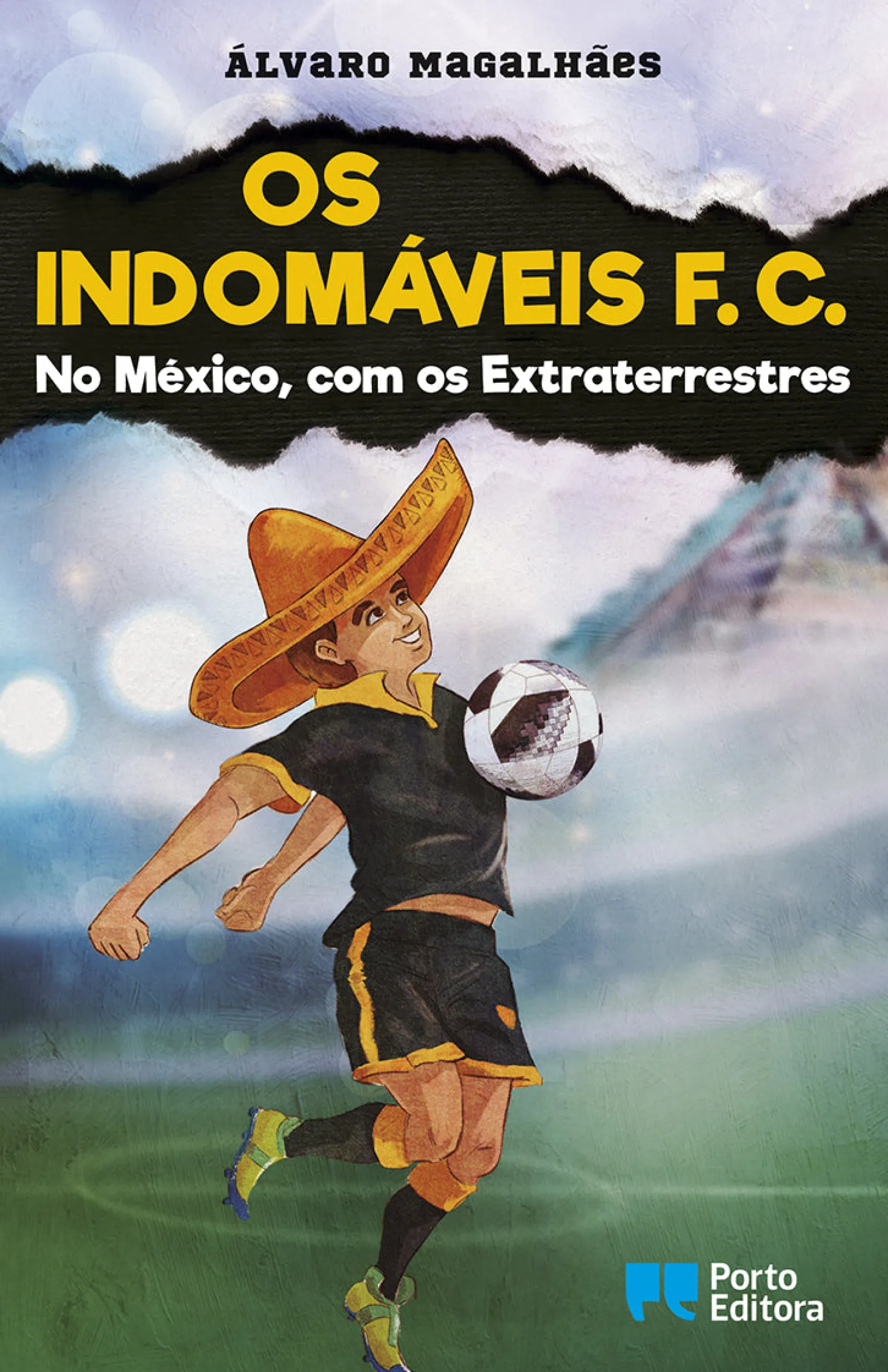 Porto Editora Os Indomáveis F. C. - no México, com os Extraterrestres de Álvaro Magalhães^ Coleções Juvenis