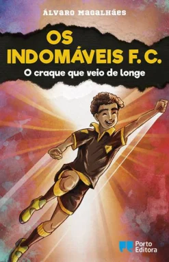 Porto Editora Os Indomáveis F. C. - o Craque que Veio de Longe de Álvaro Magalhães - Livro 13^ Coleções Juvenis
