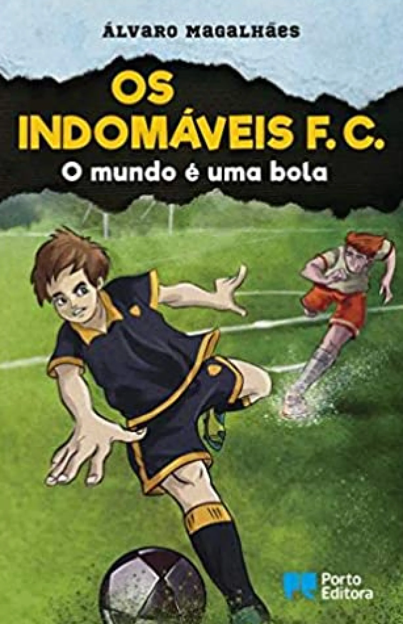 Porto Editora Os Indomáveis F. C. - o Mundo é uma Bola de Álvaro Magalhães^ Coleções Juvenis