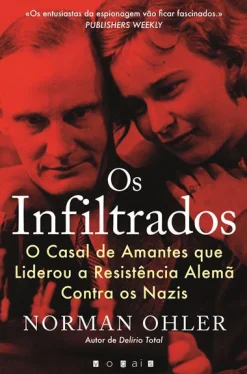 Vogais Os Infiltrados de Norman Ohler - O Casal de Amantes que Liderou a Resistência Alemã Contra os Nazis^ Vidas Reais