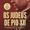 Vogais Os Judeus de Pio XII de Johan Ickx - O Verdadeiro Papel do Papa Pacelli^ História E Política