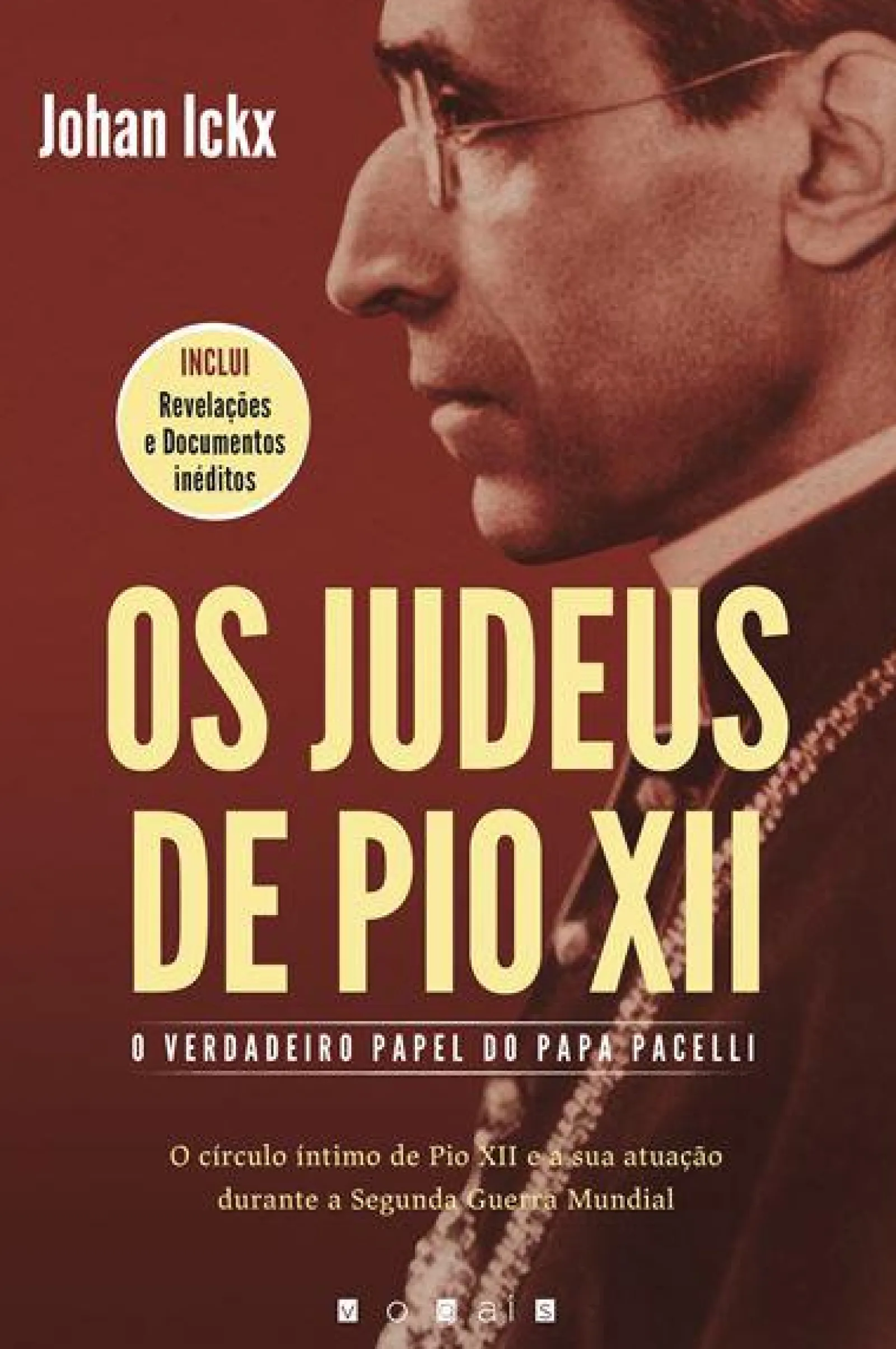 Vogais Os Judeus de Pio XII de Johan Ickx - O Verdadeiro Papel do Papa Pacelli^ História E Política
