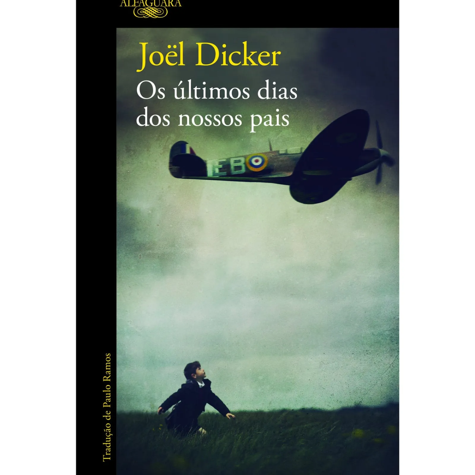 Alfaguara Os Últimos Dias dos Nossos Pais de Joël Dicker^ Romance
