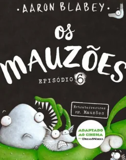 Porto Editora Os Mauzões - Episódio 6 de Aaron BlabeyExtraterrestre Vs. os Mauzões^ Literatura Infantil