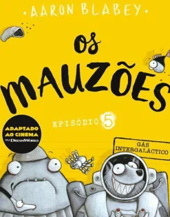 Porto Editora Os Mauzões - Episódio 5 de Aaron Blabey - Gás Intergaláctico^ Coleções Infantis