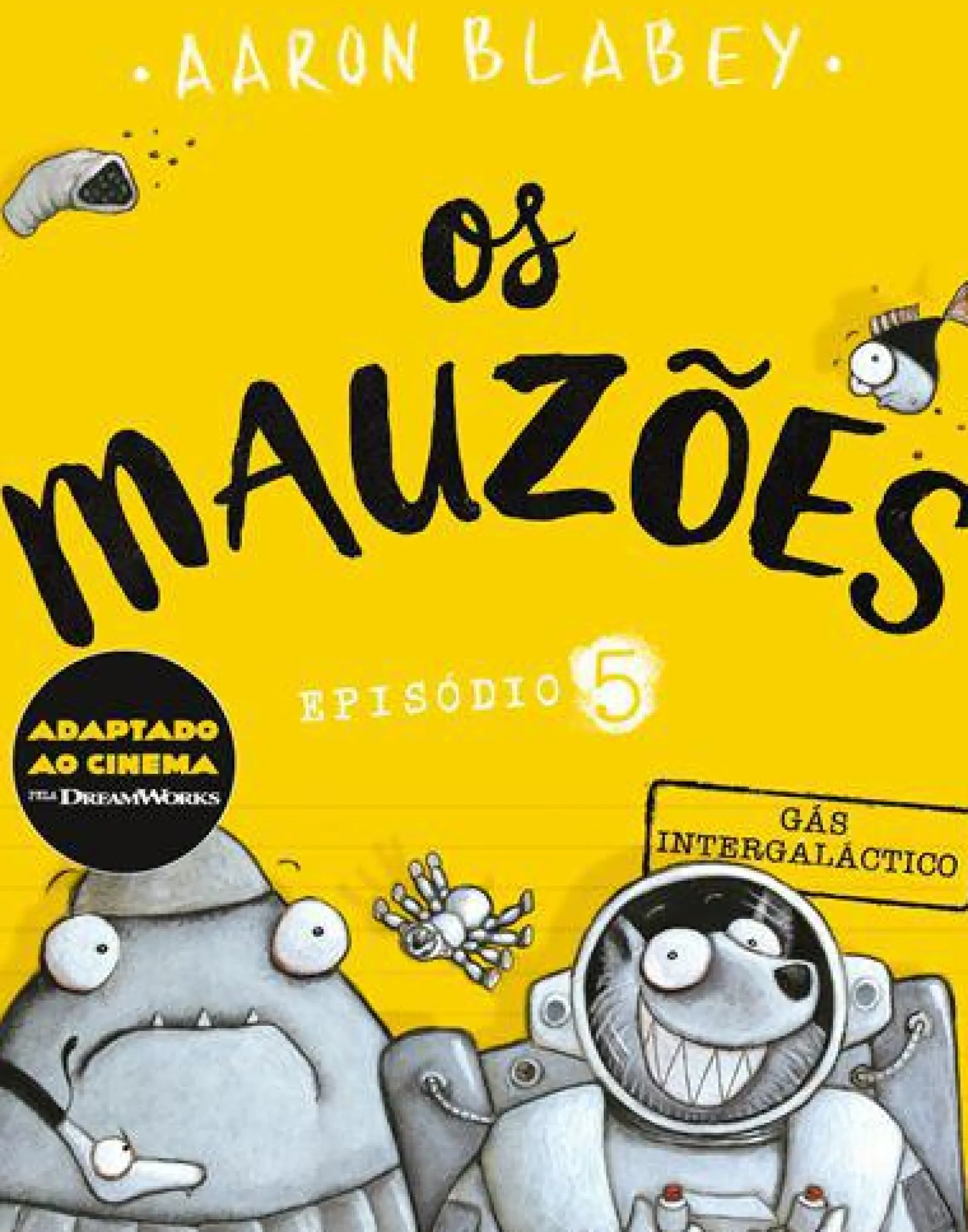 Porto Editora Os Mauzões - Episódio 5 de Aaron Blabey - Gás Intergaláctico^ Coleções Infantis
