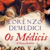 Casa Das Letras Os Médicis - A Nossa História de Lorenzo De' Medici^ História E Política