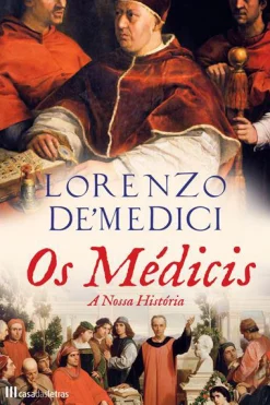 Casa Das Letras Os Médicis - A Nossa História de Lorenzo De' Medici^ História E Política