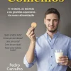 Matéria Prima Os Mitos que Comemos de Pedro Carvalho - A Verdade, as Dúvidas e os Grandes Equívocos da Nossa Alimentação^ Saúde E Bem Estar