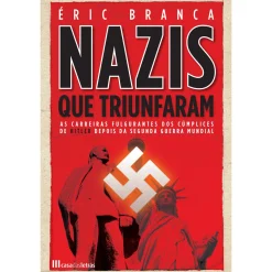 Casa Das Letras Os Nazis que Triunfaram de Éric Branca^ História E Política
