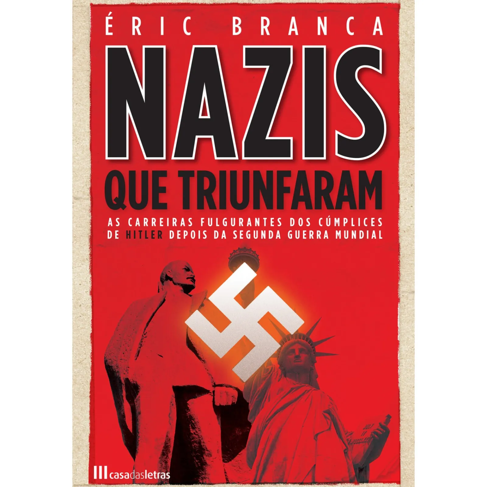 Casa Das Letras Os Nazis que Triunfaram de Éric Branca^ História E Política
