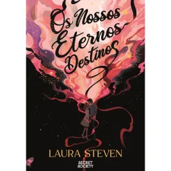 Secret Society Os Nossos Eternos Destinos de Laura Steven^ Young Adult