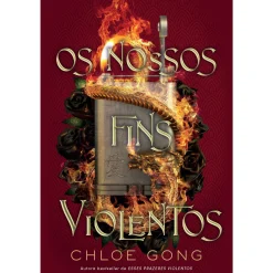 Quinta Essencia Os Nossos Fins Violentos de Chloe Gong^ Romance