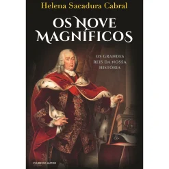 Clube Do Autor Os Nove Magníficos - os Grandes Reis da Nossa História de Helena Sacadura Cabral^ História E Política