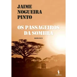 Dom Quixote Os Passageiros da Sombra de Jaime Nogueira Pinto^ Romance
