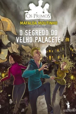 Dom Quixote Os Primos - o Segredo do Velho Palacete de Mafalda Moutinho^ Coleções Juvenis