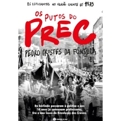Guerra E Paz Os Putos do PREC de Pedro Prostes da Fonseca^ História E Política