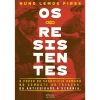Oficina Livro Os Resistentes de Nuno Lemos Pires^ História E Política