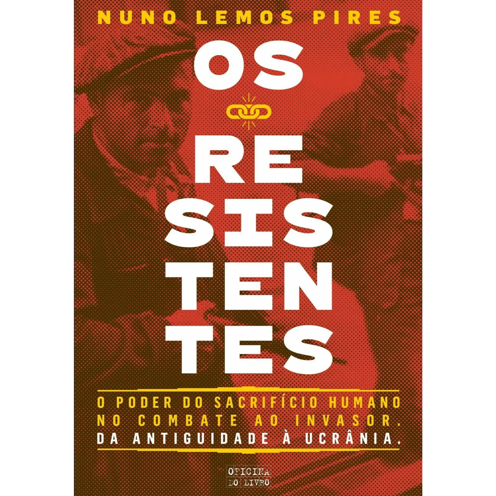 Oficina Livro Os Resistentes de Nuno Lemos Pires^ História E Política