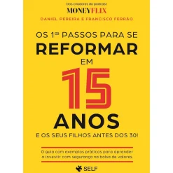 Self Pt Os 1ºs Passos para Se Reformar em 15 Anos de Daniel Pereira e Francisco Ferrão^ Técnicos