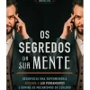 Manuscrito Os Segredos da sua Mente de Leandro Morgado - Desenvolva uma Supermemória, Aprenda a Ler Pensamentos e Domine os Mecanismos do Cérebro^ Desenvolvimento Pessoal