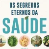 Marcador Os Segredos Eternos da Saúde - Volume II de Andreas Moritz - Liberte o Poder Curativo que Há Dentro de Si^ Saúde E Bem Estar