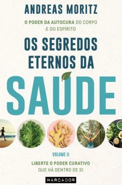 Marcador Os Segredos Eternos da Saúde - Volume II de Andreas Moritz - Liberte o Poder Curativo que Há Dentro de Si^ Saúde E Bem Estar
