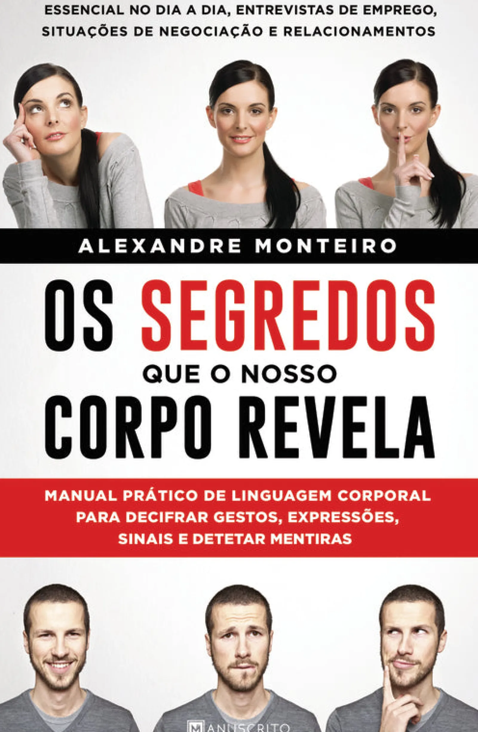 Manuscrito Os Segredos que o Nosso Corpo Revela de Alexandre Monteiro - Manual Prático de Linguagem Corporal para Decifrar Gestos, Expressões, Sinais e Detetar Mentiras^ Desenvolvimento Pessoal