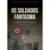 Clube Do Autor Os Soldados Fantasma de José Manuel Barata-Feyo^ História E Política