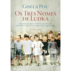 Casa Das Letras Os Três Nomes de Ludka de Gisela Pou^ Romance Histórico
