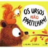 Jacarandá Os Ursos Não Partilham! de Lorna Scobie^ Literatura Infantil