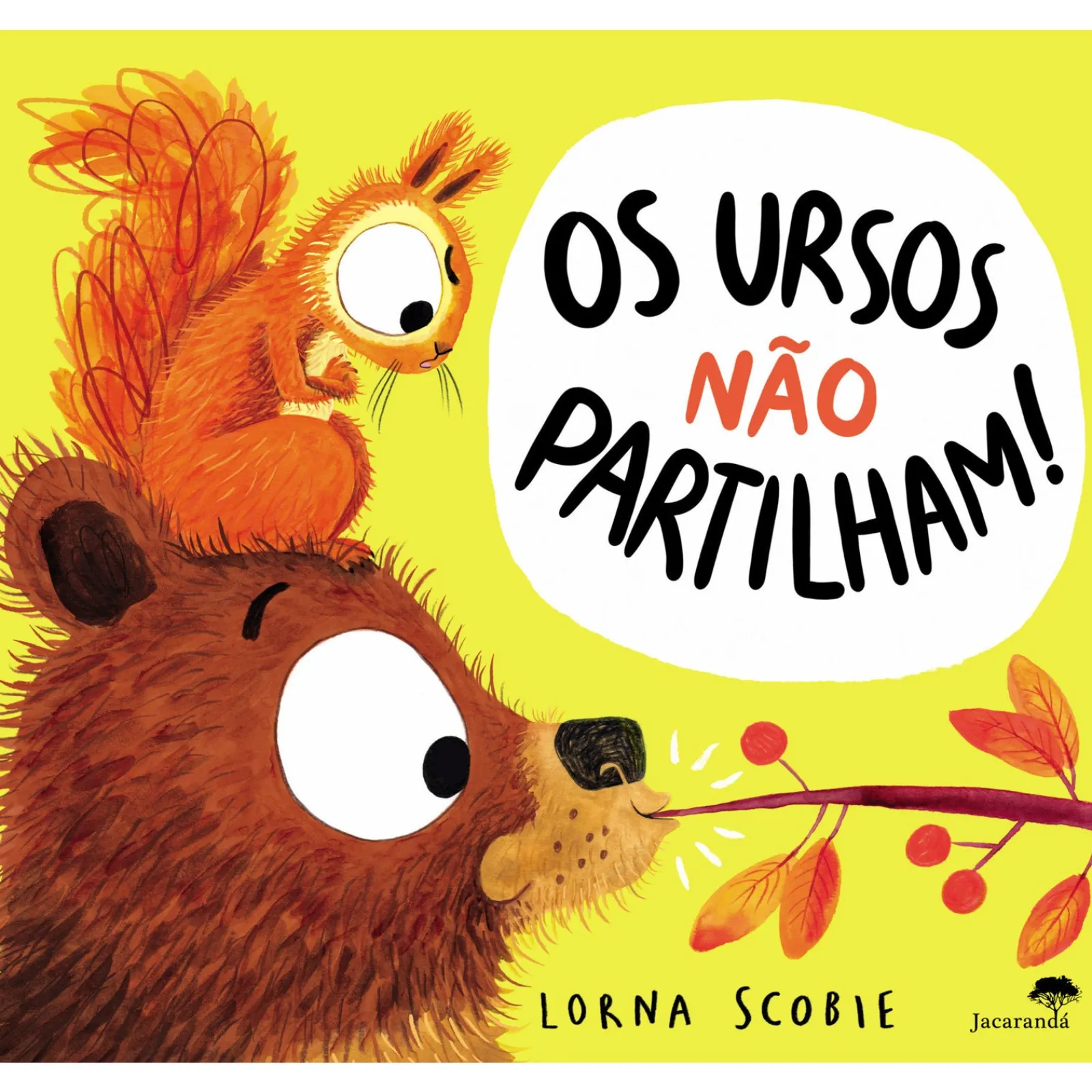 Jacarandá Os Ursos Não Partilham! de Lorna Scobie^ Literatura Infantil