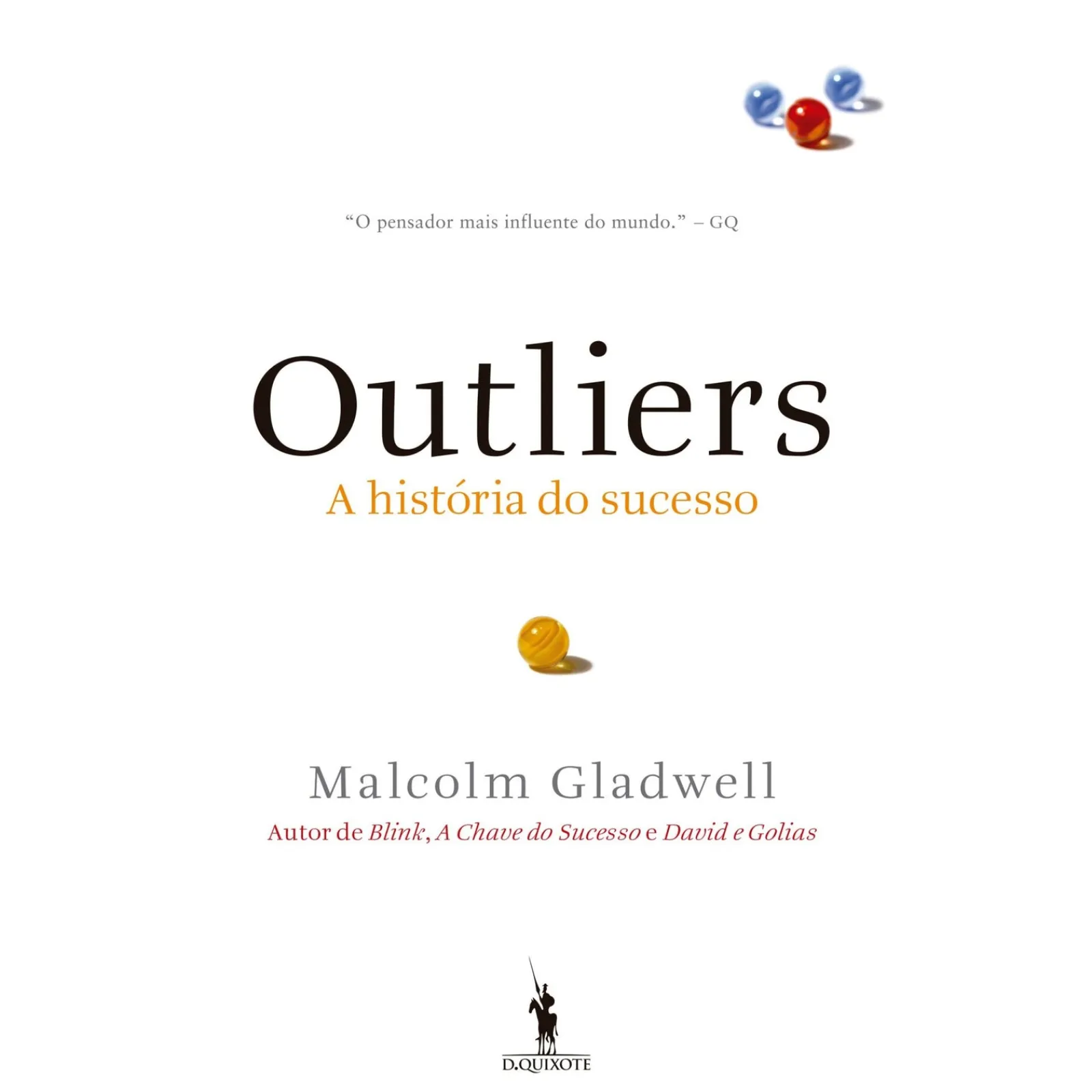 Dom Quixote Outliers de Malcolm Gladwell - Os Melhores, os Mais Inteligentes, os Mais Bem Sucedidos^ Técnicos