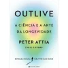 Marcador Outlive, A Ciência e A Arte da Longevidade de Peter Attia, Bill Gifford^ Saúde E Bem Estar