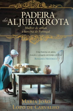 Oficina Do Livro Padeira de Aljubarrota de Maria João Lopo de Carvalho^ Romance Histórico