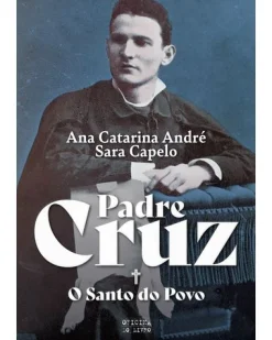 Oficina Livro Padre Cruz - o Santo do Povo de Ana Catarina André e Sara Capelo^ Vidas Reais