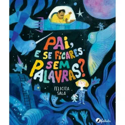 Fábula Pai, e Se Ficares sem Palavras? de Felicita Sala^ Literatura Infantil