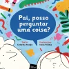 Lilliput Pai, Posso Perguntar uma Coisa? de Catarina Araujo Pai^ Literatura Infantil