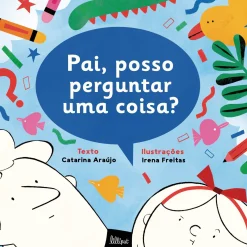 Lilliput Pai, Posso Perguntar uma Coisa? de Catarina Araujo Pai^ Literatura Infantil
