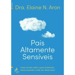 Lua De Papel Pais Altamente Sensíveis de Elaine N. Aaron^ Desenvolvimento Pessoal